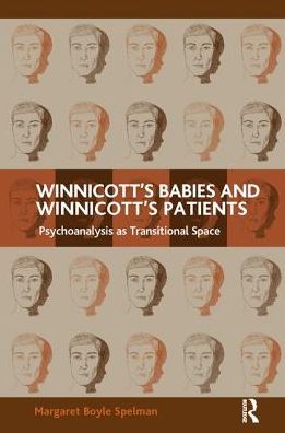 Winnicott's Babies and Winnicott's Patients: Psychoanalysis as Transitional Space
