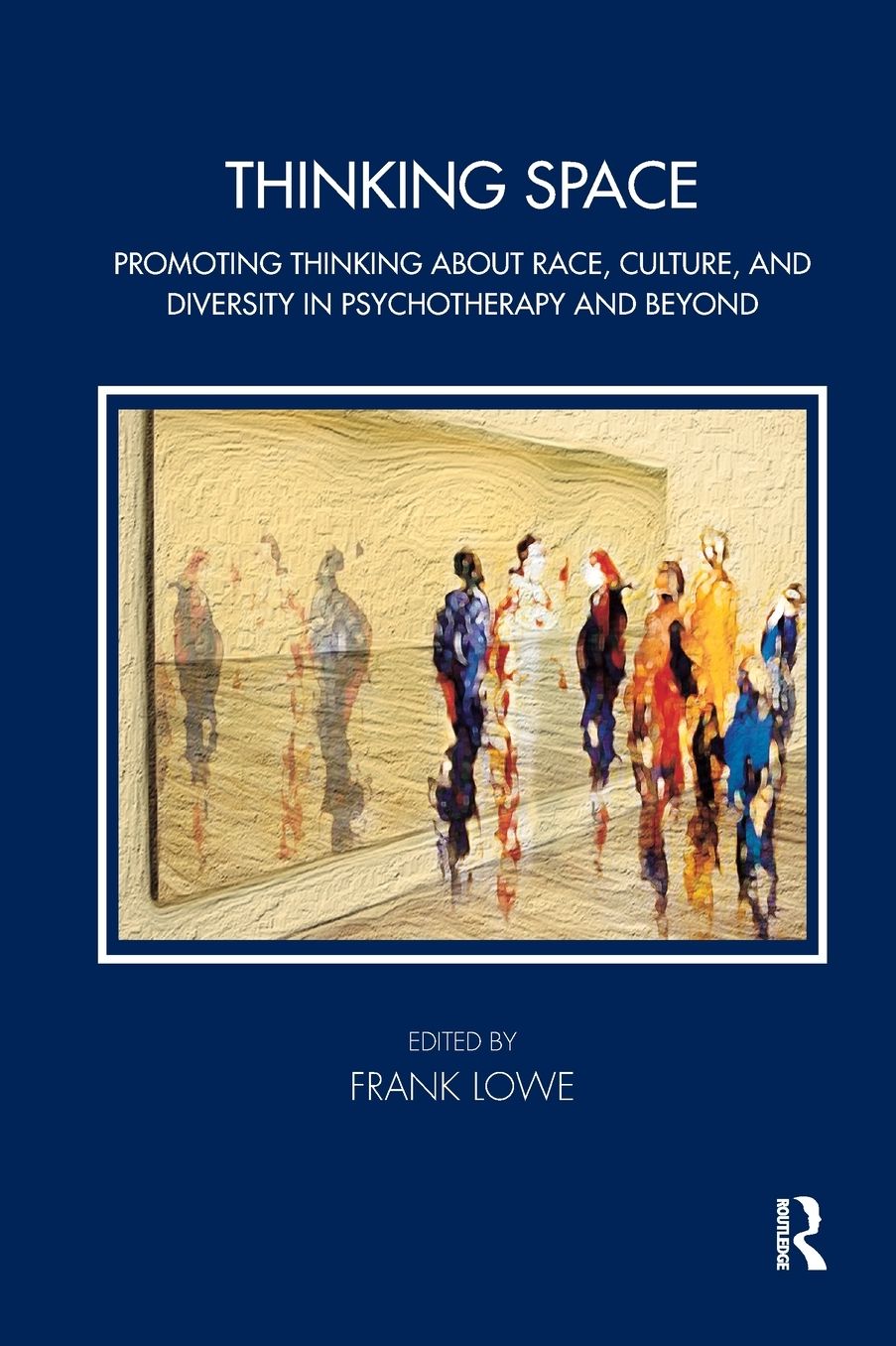 Thinking Space: Promoting Thinking about Race, Culture and Diversity in Psychotherapy and Beyond