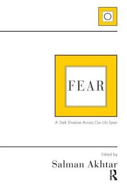 Fear: A Dark Shadow Across our Life Span