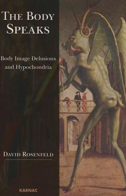 The Body Speaks : Body Image Delusions and Hypochondria