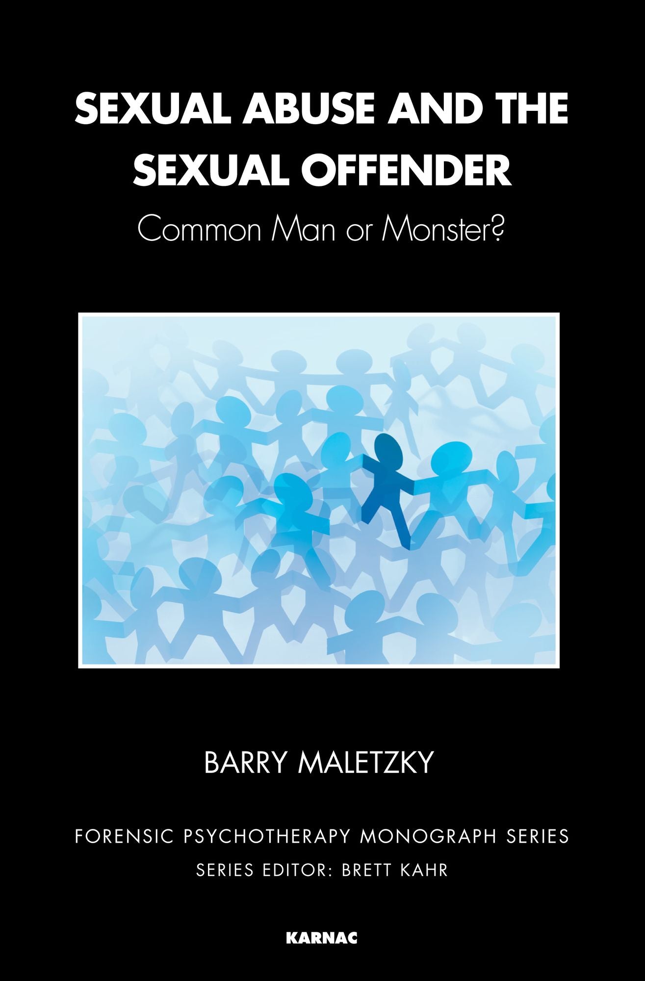 Sexual Abuse and the Sexual Offender: Common Man or Monster?