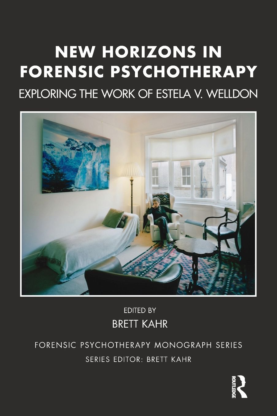 New Horizons in Forensic Psychotherapy: Exploring the Work of Estela V. Welldon
