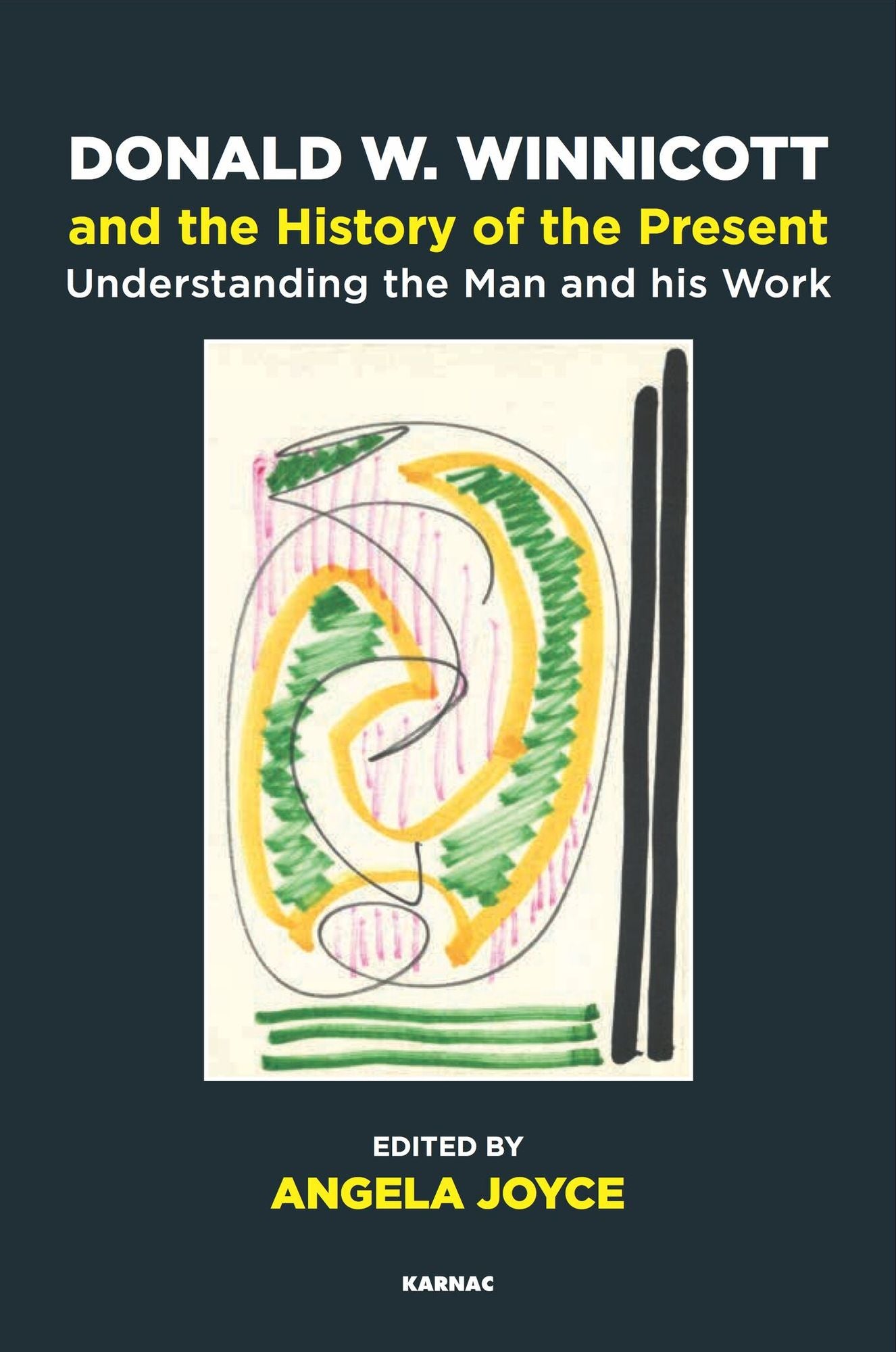 Donald W. Winnicott and the History of the Present: Understanding the Man and his Work