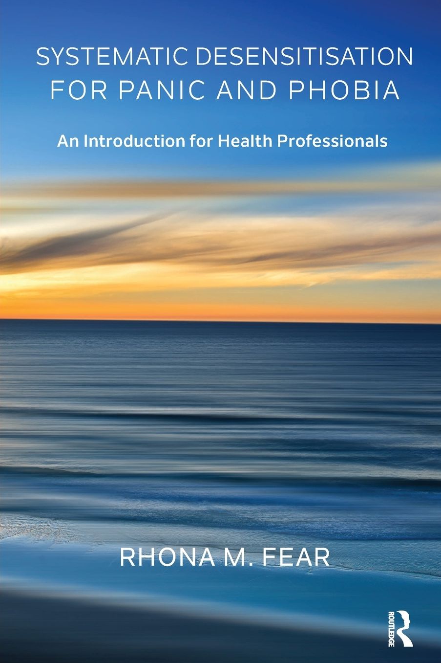 Systemic Desensitisation for Panic and Phobia: An Introduction for Health Professionals