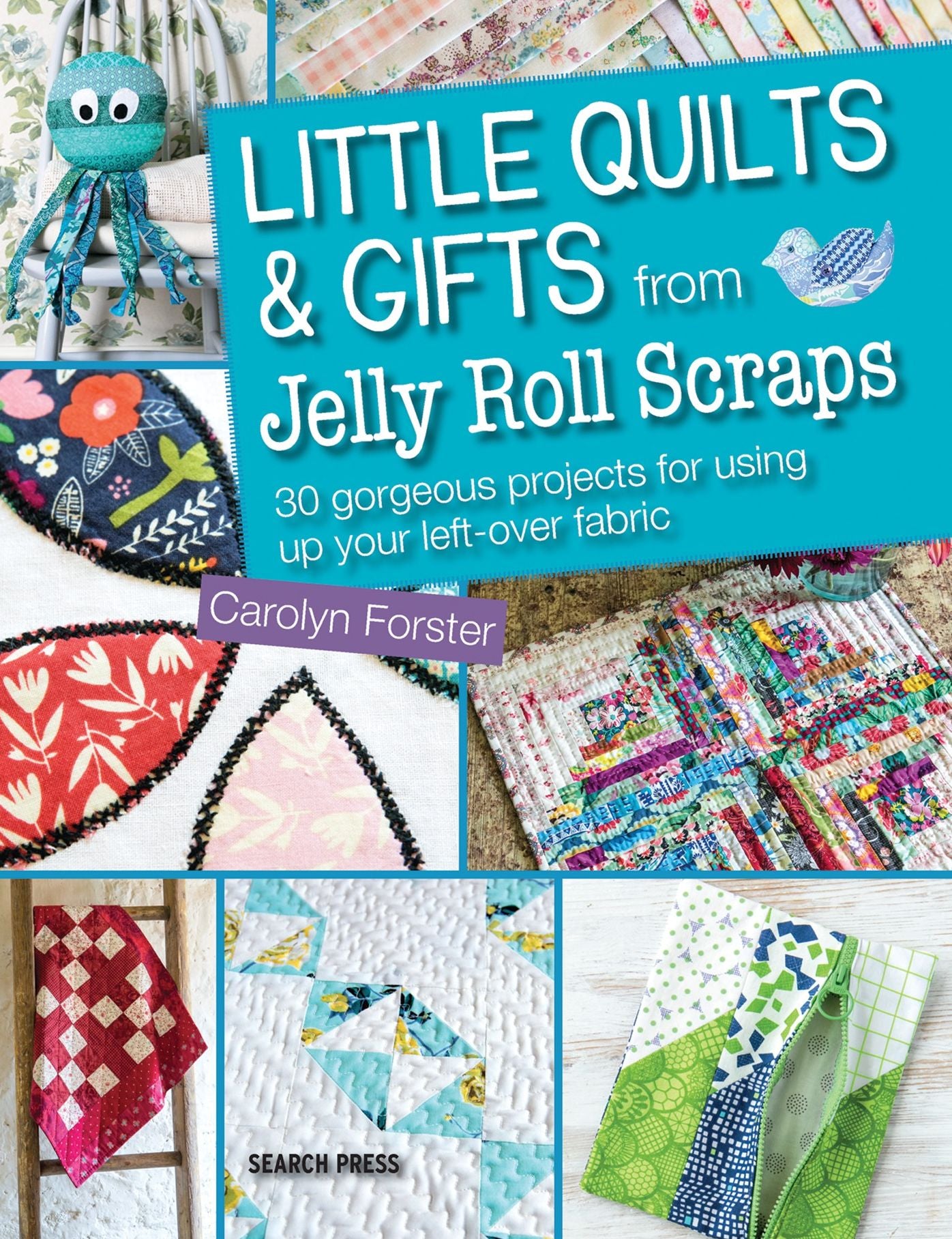 Little Quilts and Gifts Using Jelly Roll Scraps
