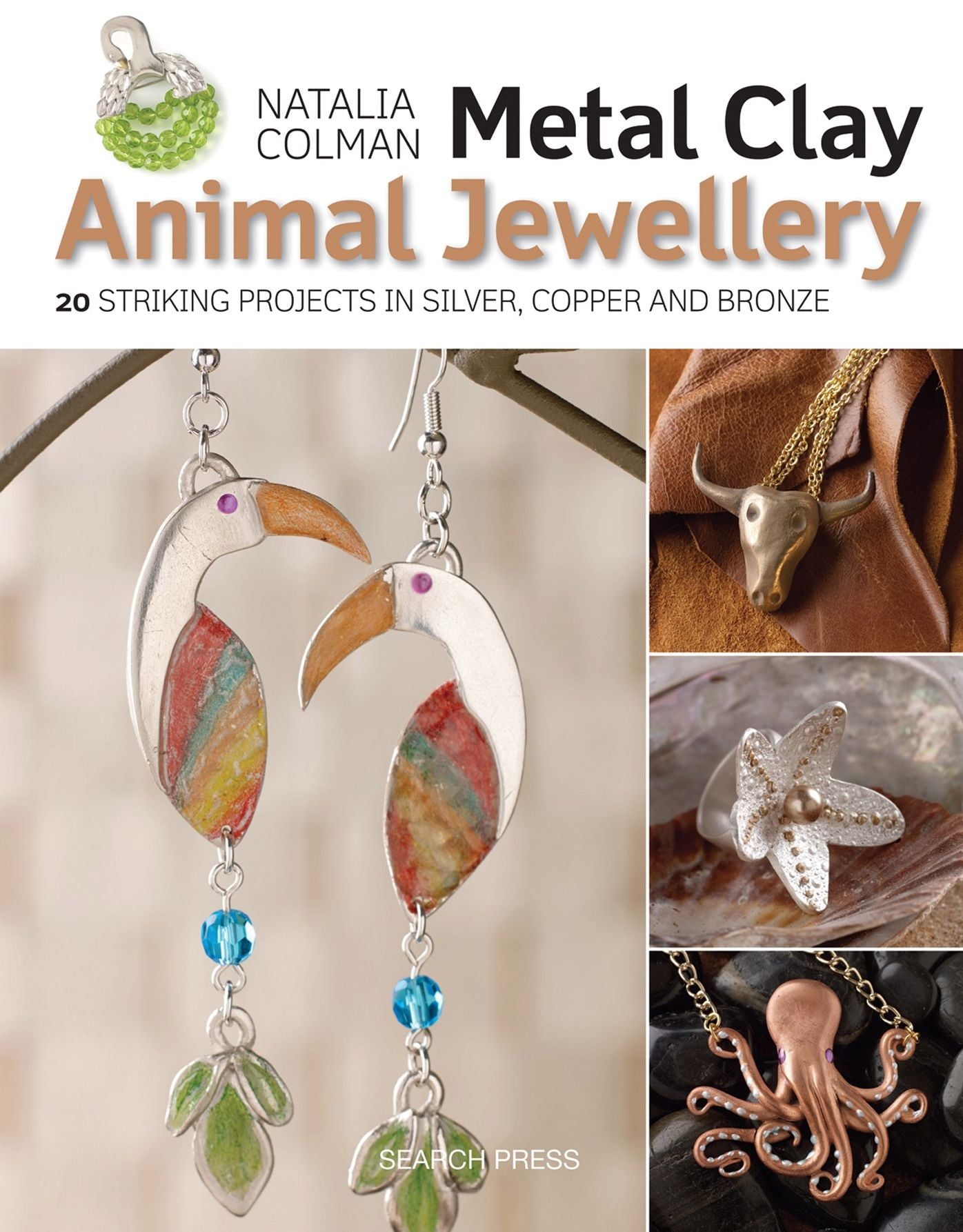 Metal Clay Animal Jewellery: 20 striking projects in silver, copper and bronze
