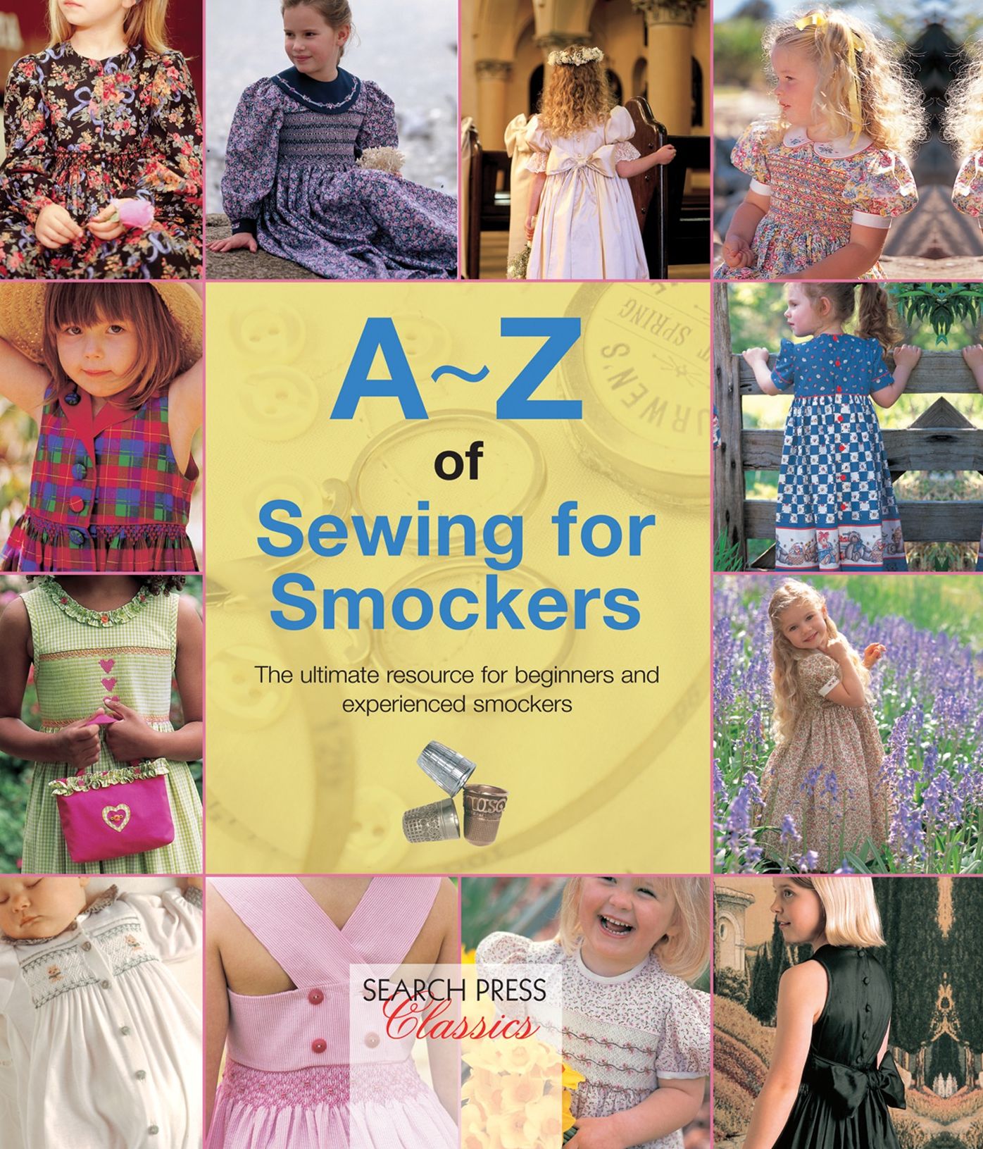 A-Z of Sewing for Smockers: The perfect resource for creating heirloom smocked garments