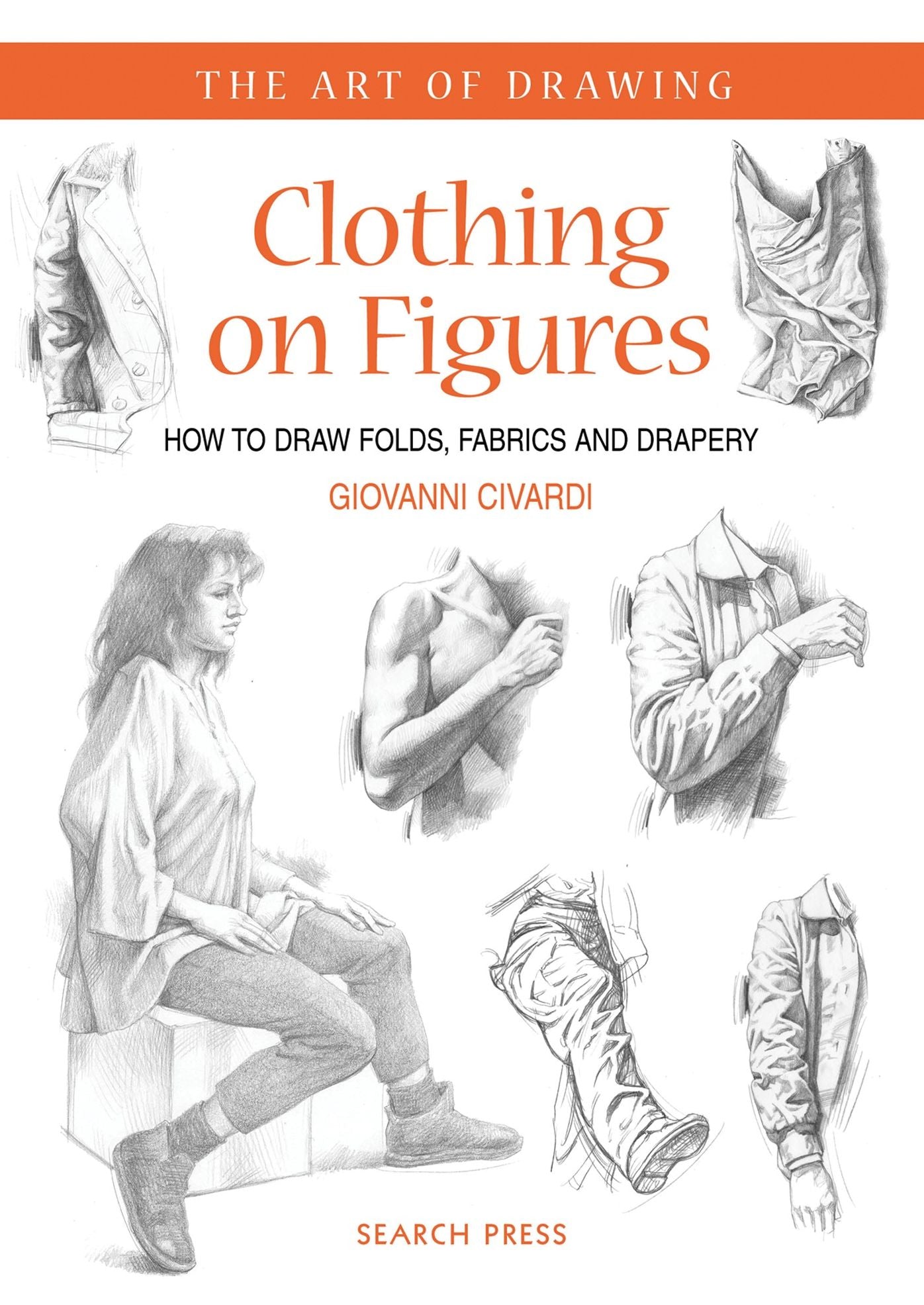 Art of Drawing: Clothing on Figures: How to Draw Folds, Fabrics and Drapery