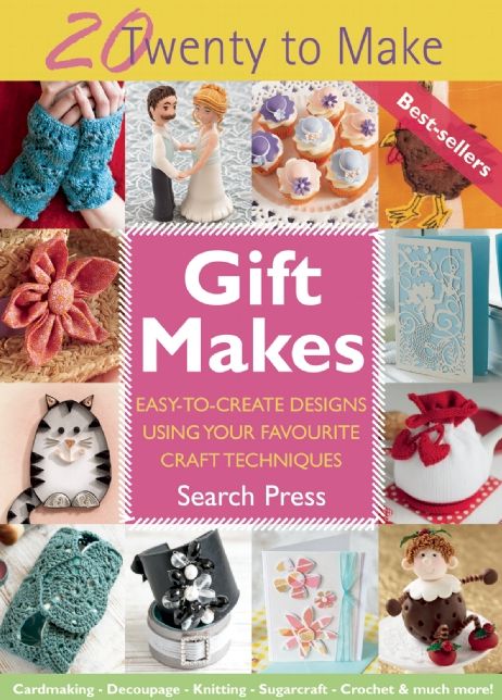 Gift Makes: Easy-to-create designs using your favourite craft techniques