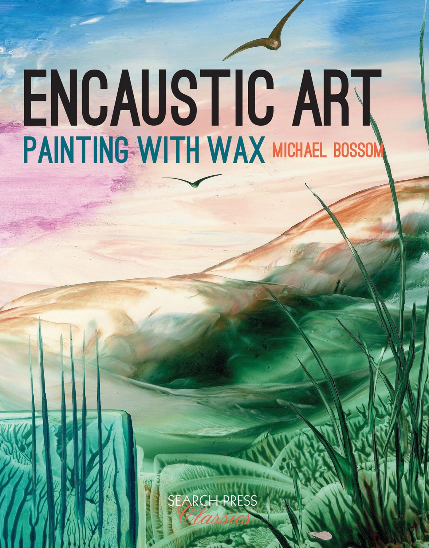 Encaustic Art: Painting with Wax