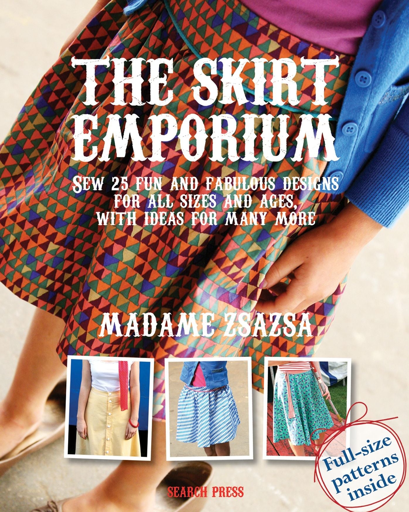 The Skirt Emporium: Sew 25 fun and fabulous designs for all sizes and ages, with ideas for many more