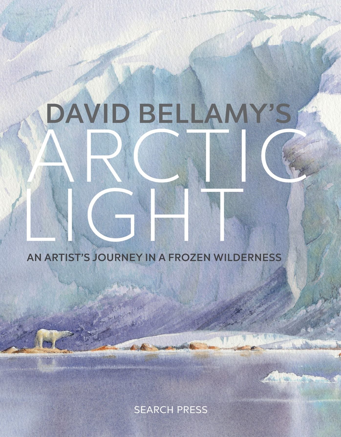 David Bellamy's Arctic Light: Painting Watercolours in a Frozen Wilderness