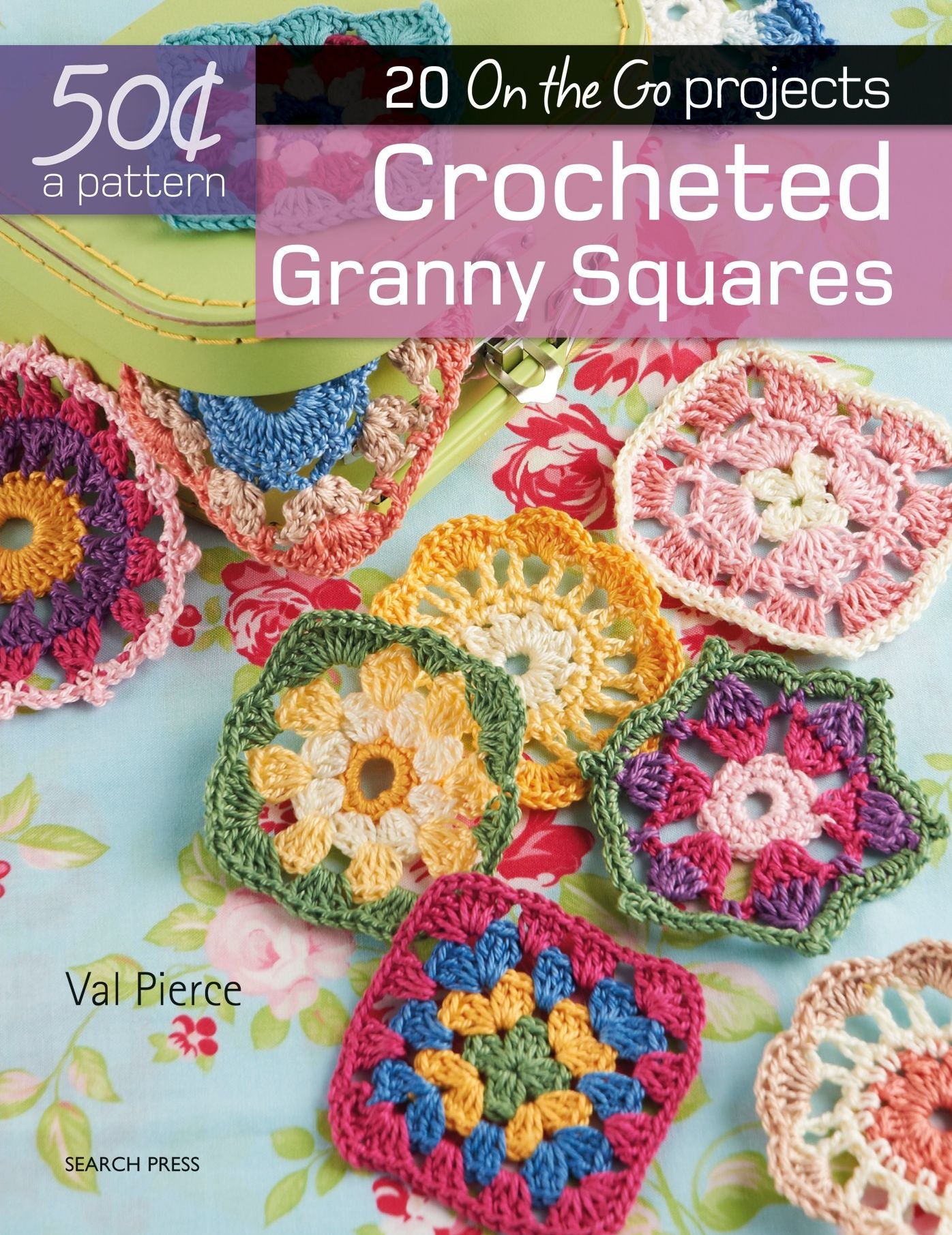 Crocheted Granny Squares: 20 On-the-Go projects