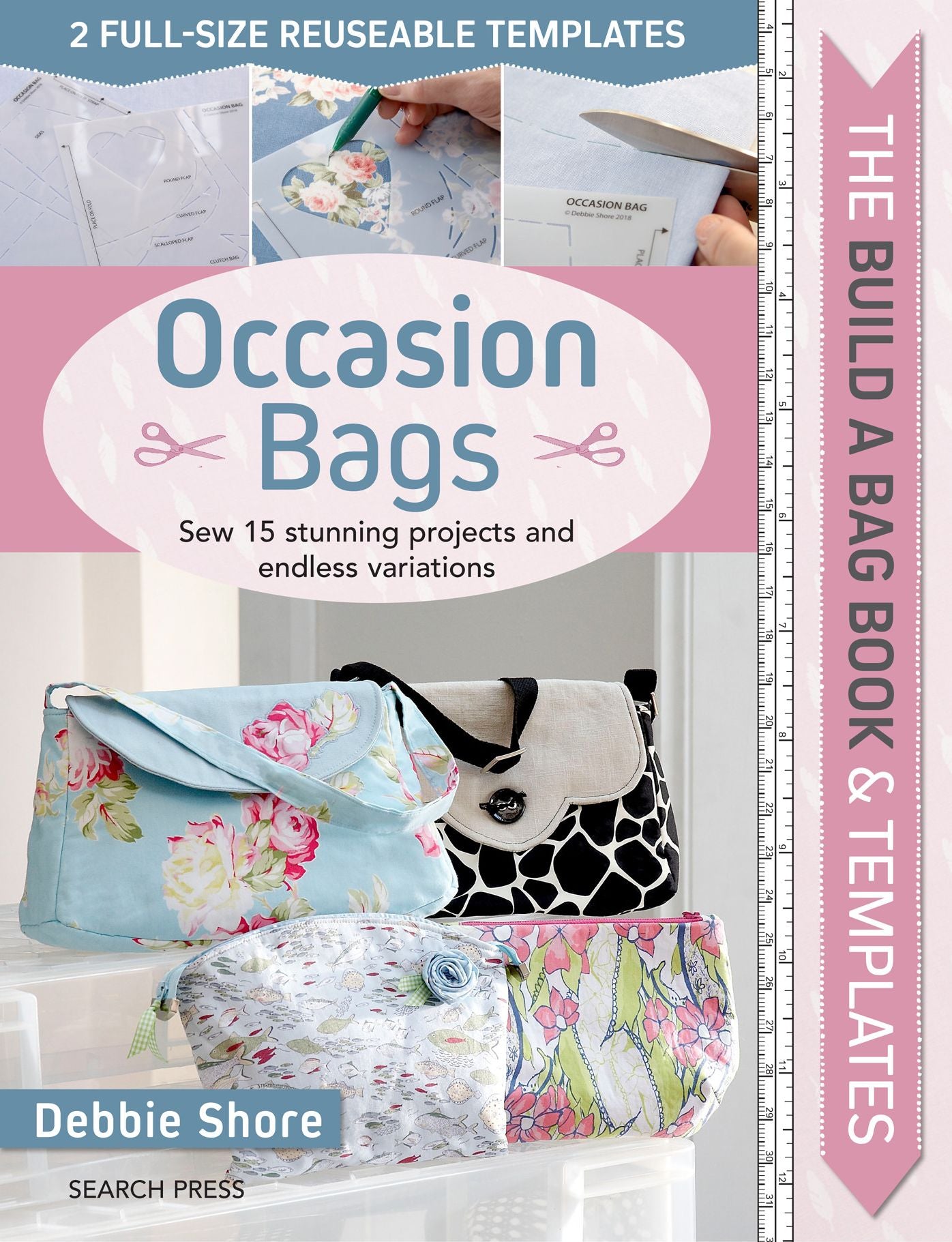 Build a Bag: Occasion Bags: Sew 15 Stunning Projects and Endless Variations
