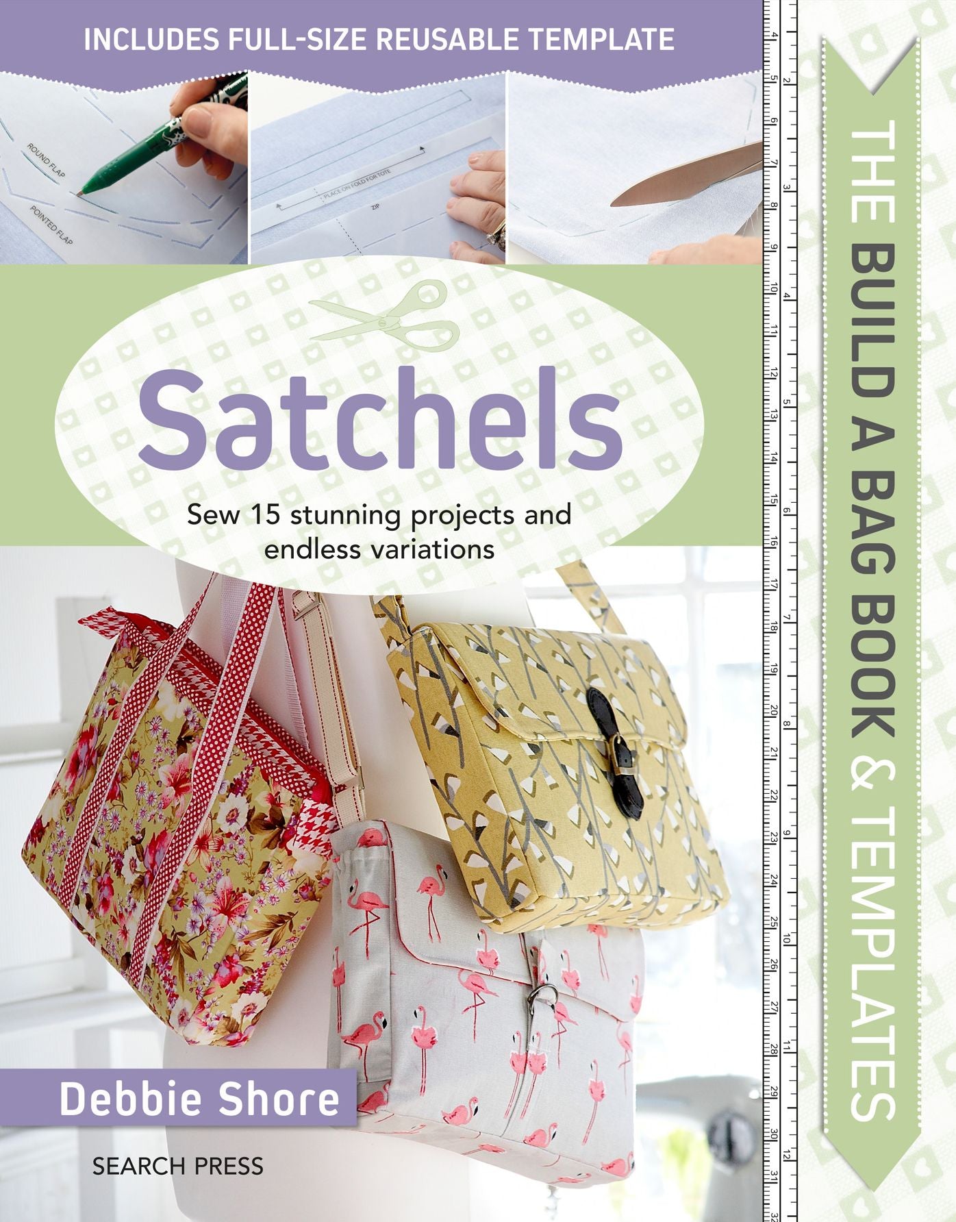 Build a Bag Book & Templates - Satchels : Sew 15 Stunning Projects and Endless Variations