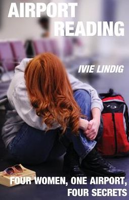 AIRPORT READING: FOUR WOMEN, ONE AIRPORT, FOUR SECRETS