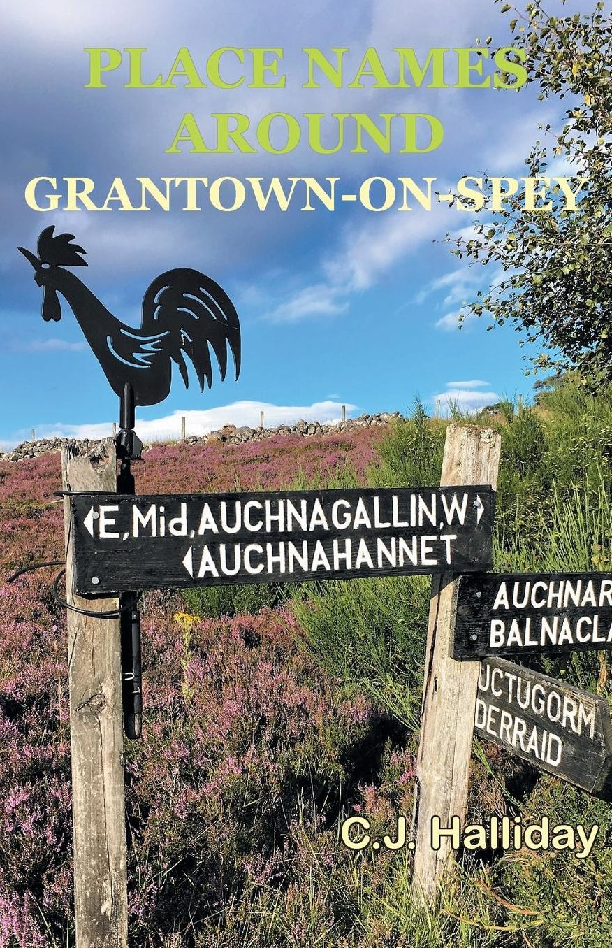 Place Names Around Grantown-On-Spey: Place Names of the Parish of Cromdale, Inverallan & Advie