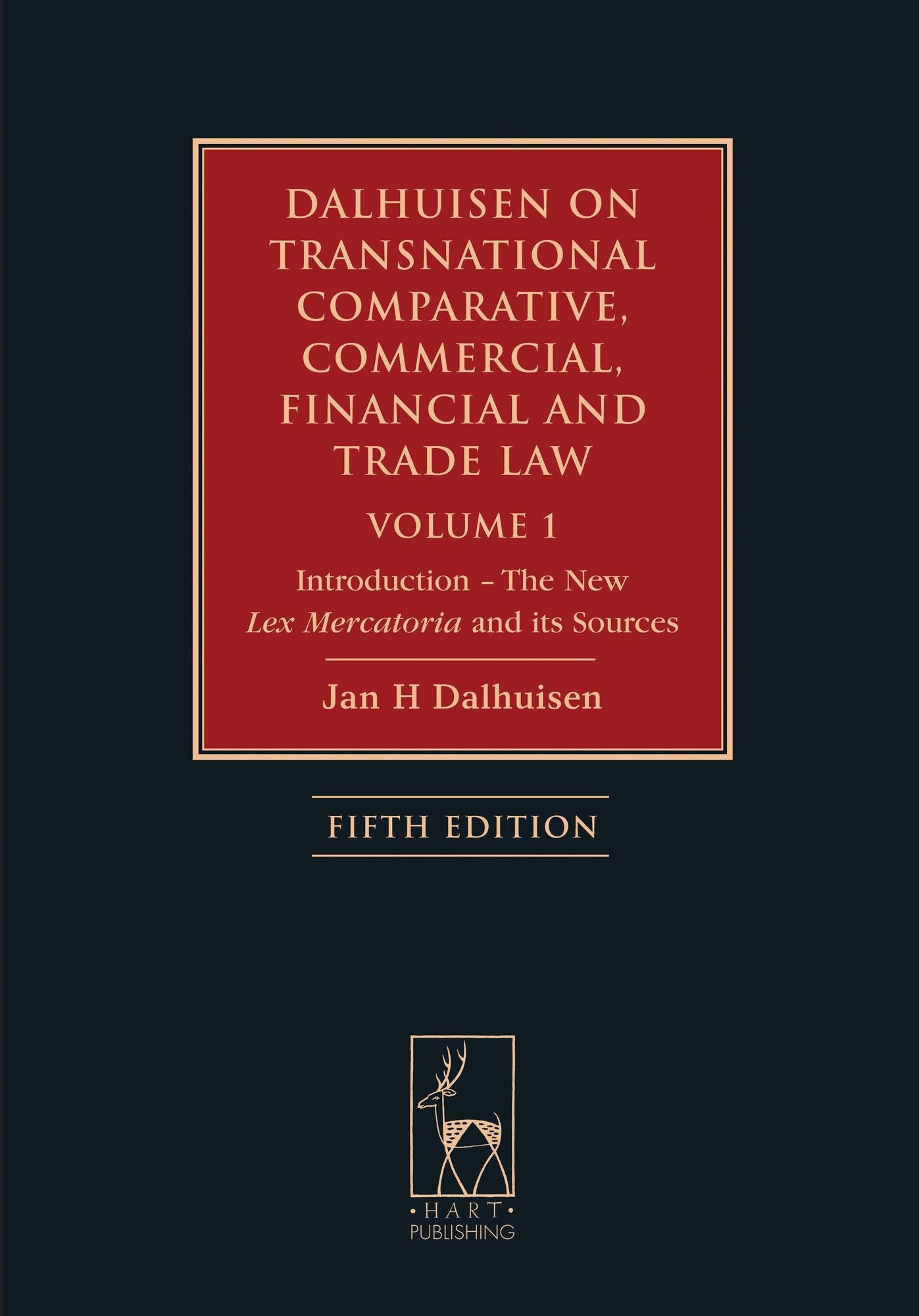 Dalhuisen on Transnational Comparative, Commercial, Financial and Trade Law Volume 1: Introduction - The New Lex Mercatoria and its Sources