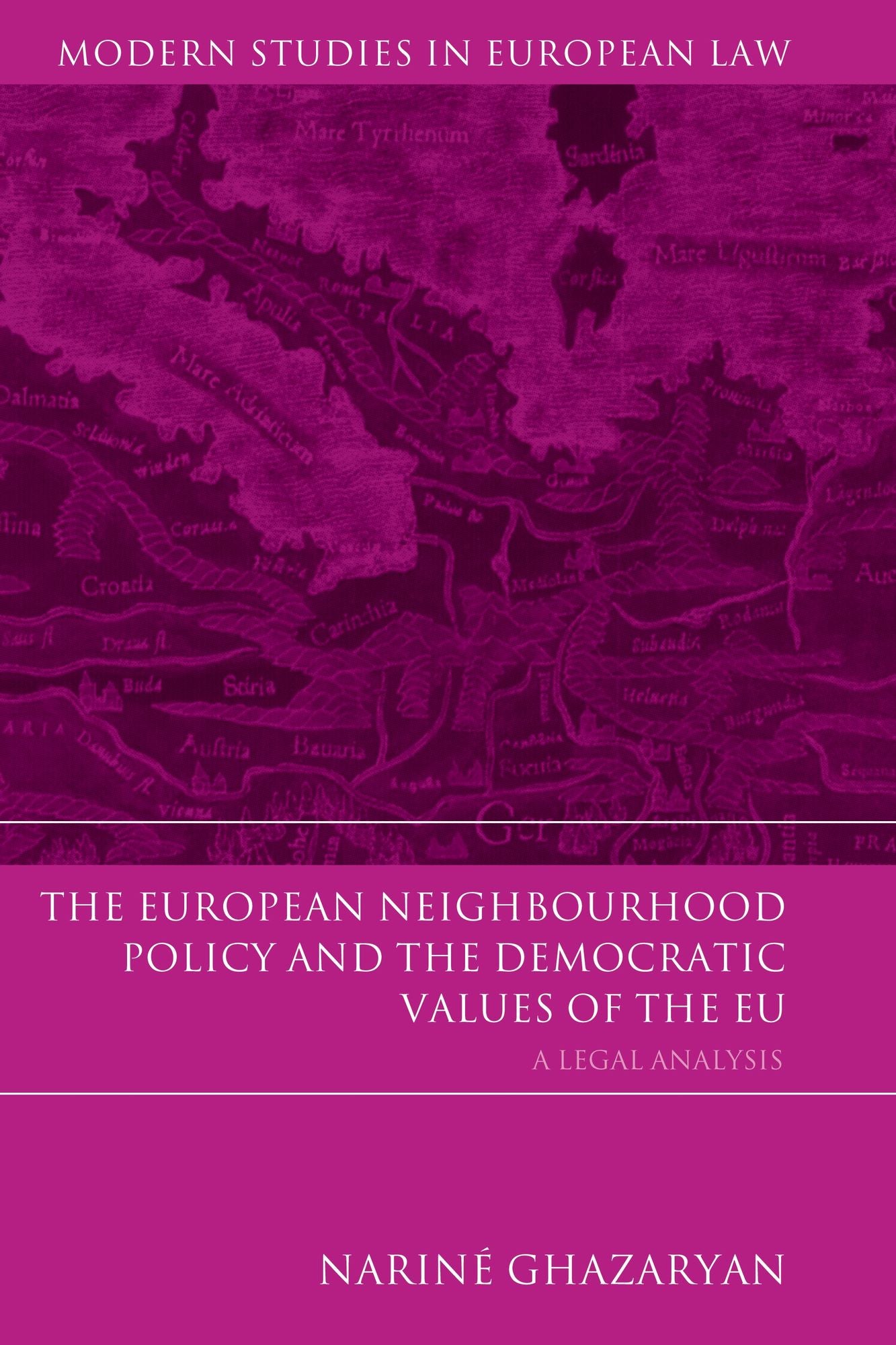 The European Neighbourhood Policy and the Democratic Values of the EU: A Legal Analysis