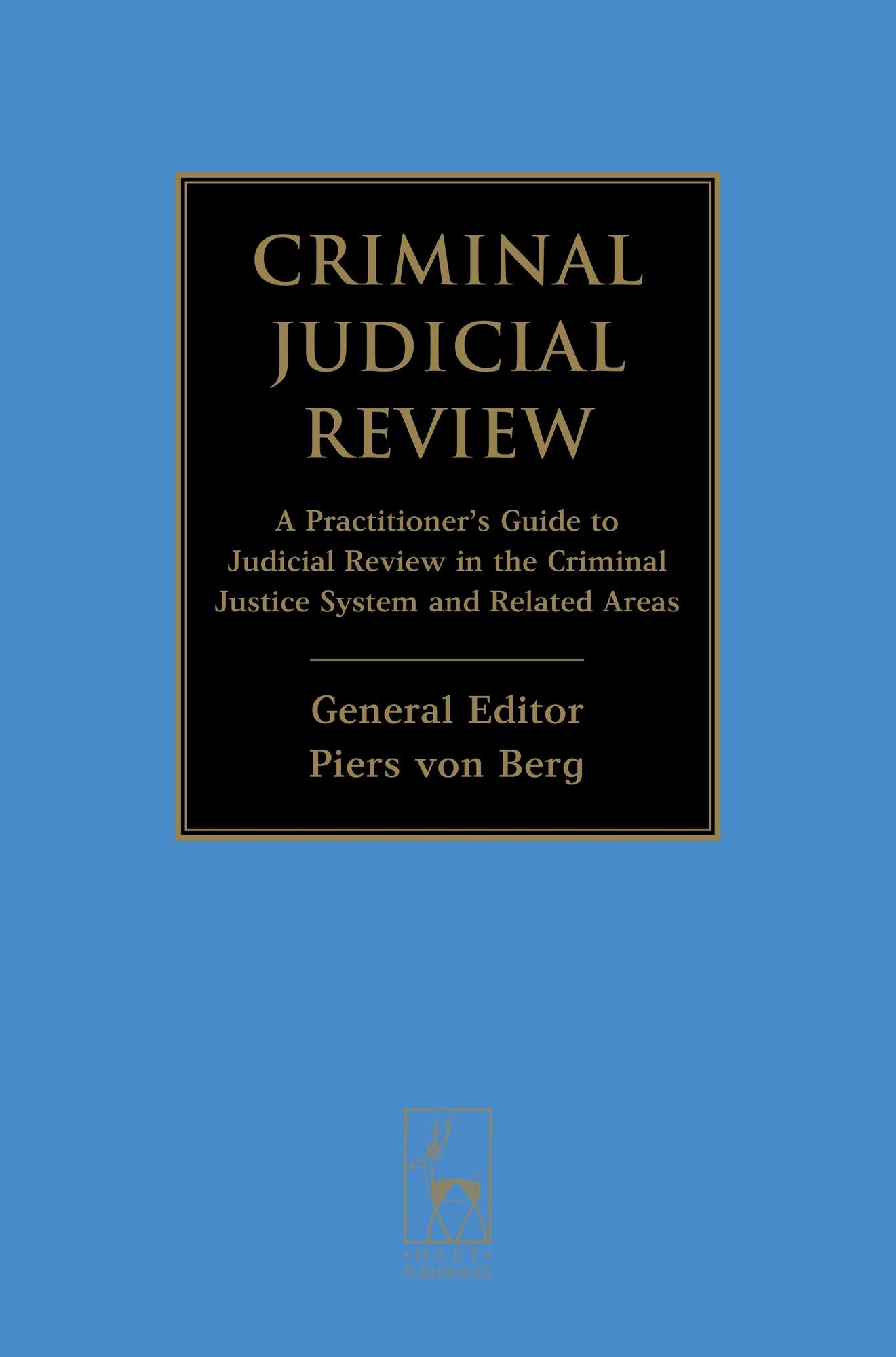 Criminal Judicial Review: A Practitioner's Guide to Judicial Review in the Criminal Justice System and Related Areas