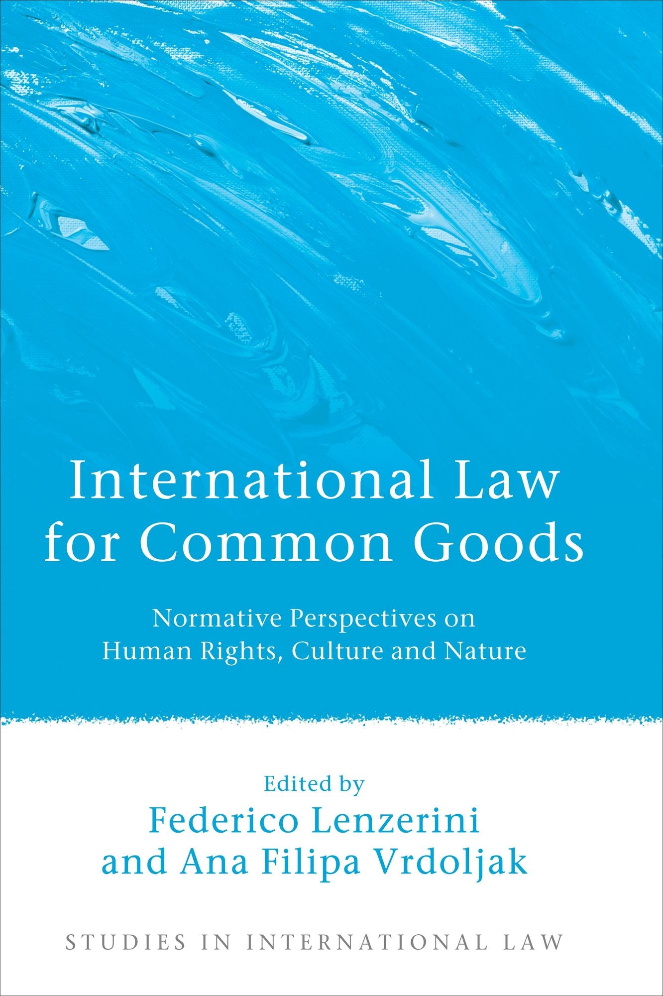 International Law for Common Goods: Normative Perspectives on Human Rights, Culture and Nature