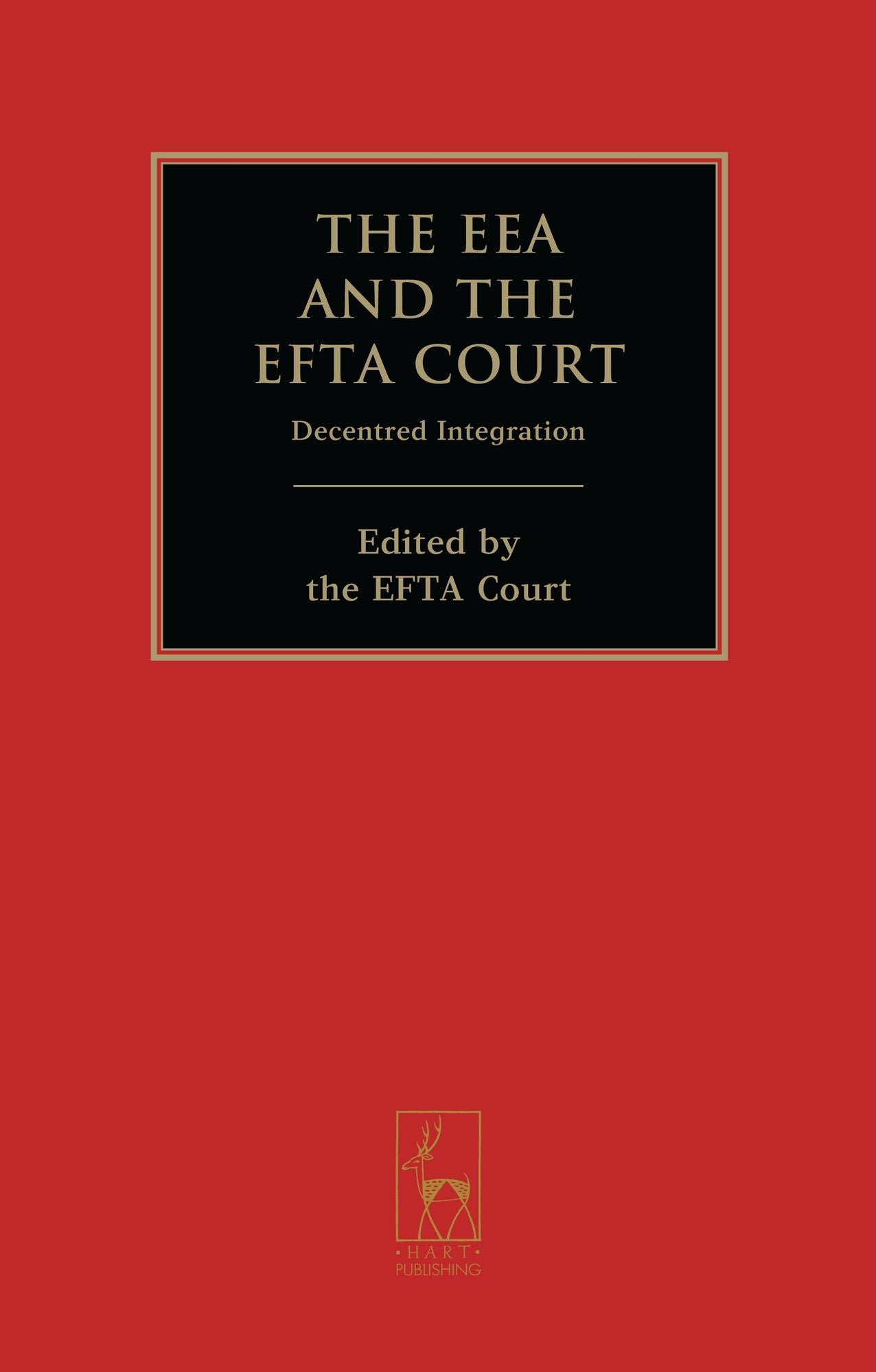 The EEA and the EFTA Court: Decentred Integration