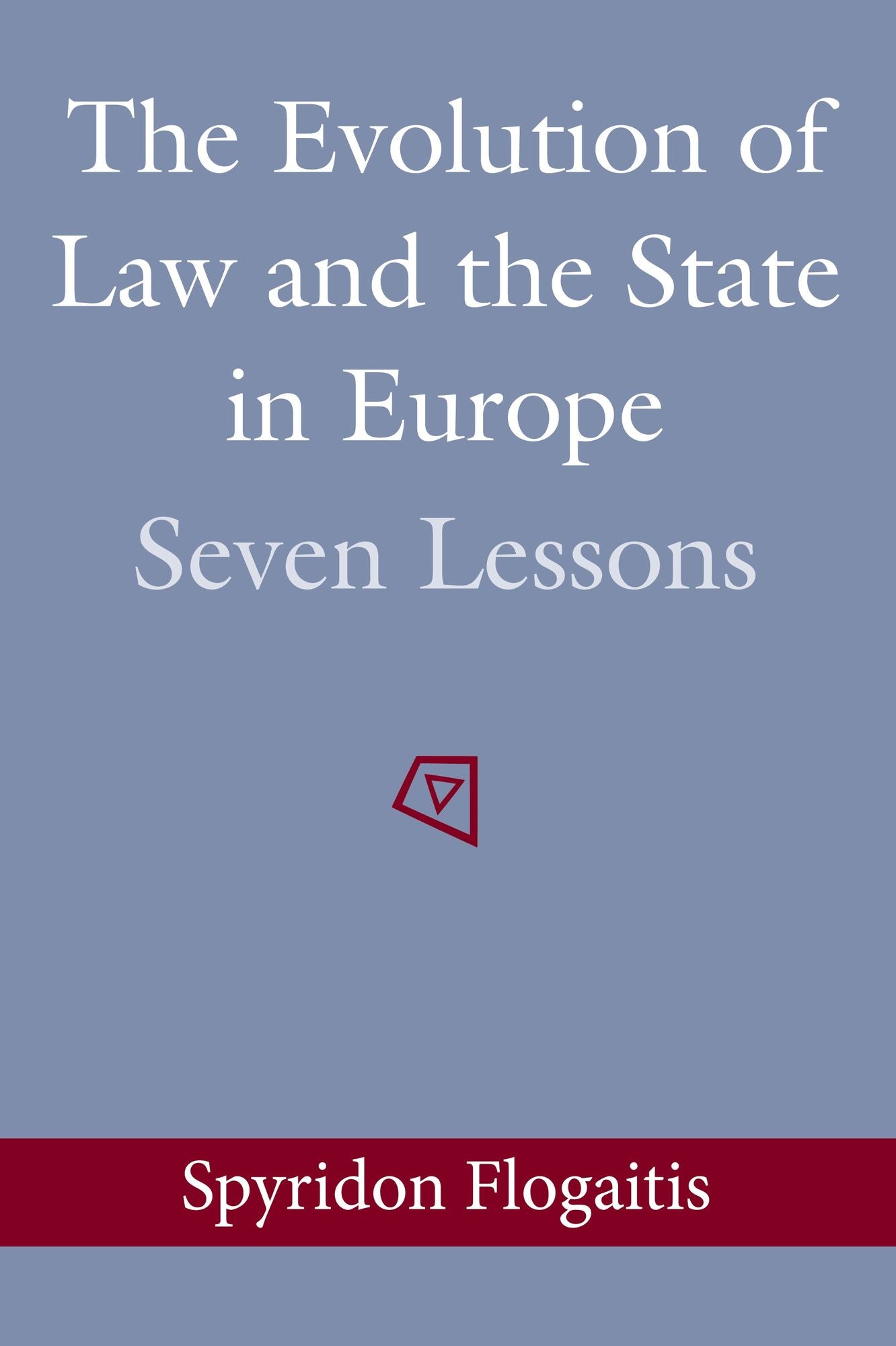 The Evolution of Law and the State in Europe: Seven Lessons