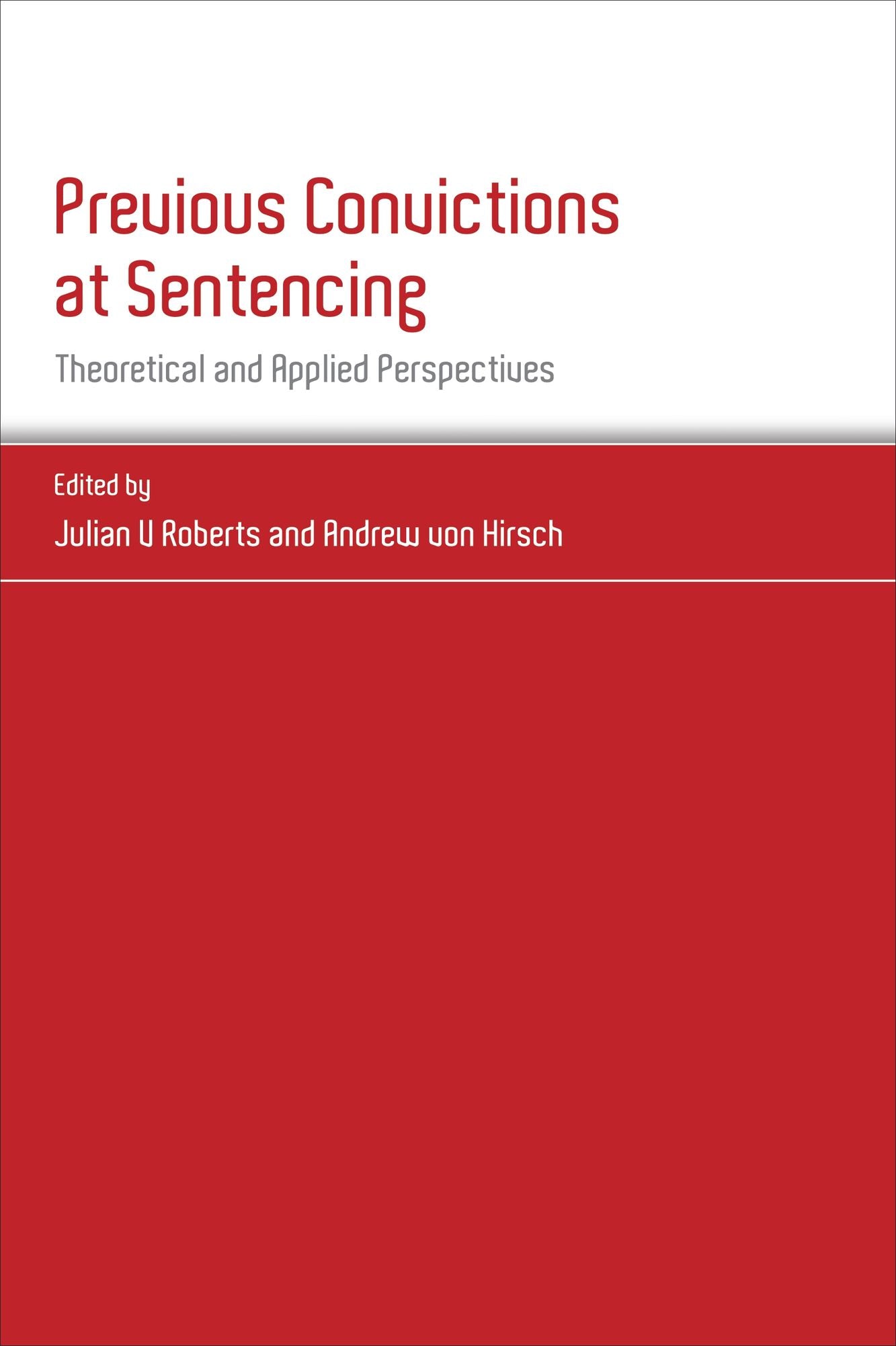 Previous Convictions at Sentencing: Theoretical and Applied Perspectives