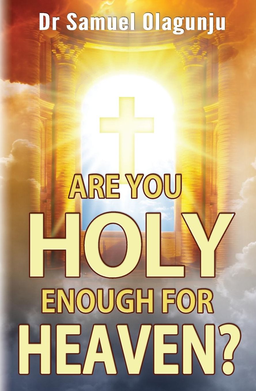 Are you holy enough for heaven?