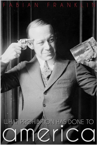 What Prohibition Has Done to America