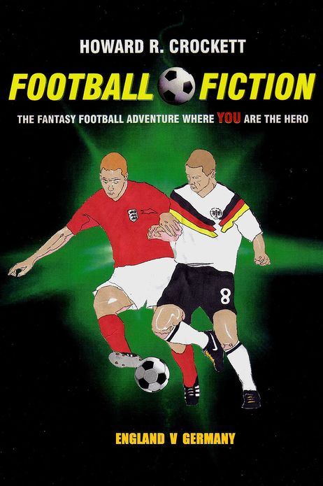 Football Fiction: England v Germany: The Fantasy Football Adventure where YOU are the Hero