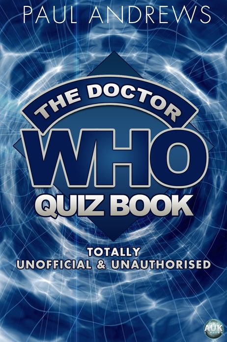 The Doctor Who Quiz Book: Totally Unofficial and Unauthorised