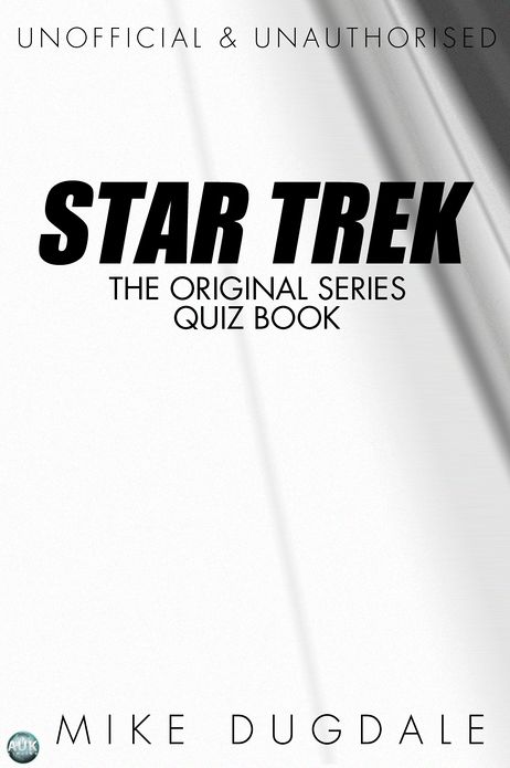 Star Trek The Original Series Quiz Book: Questions from beyond the final frontier