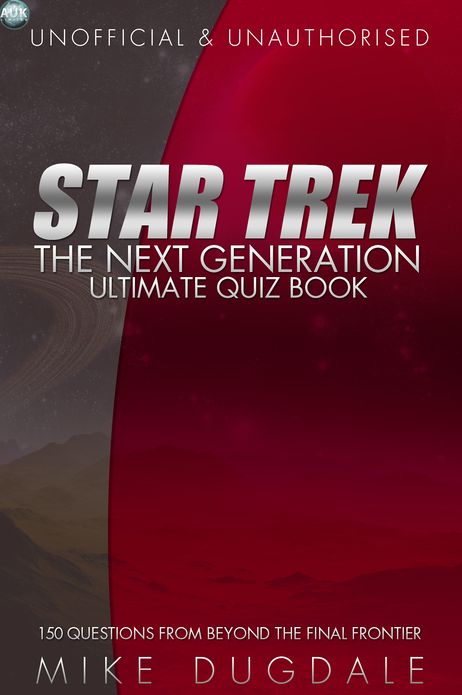 Star Trek: The Next Generation - Ultimate Quiz Book: 150 Questions from beyond the final frontier