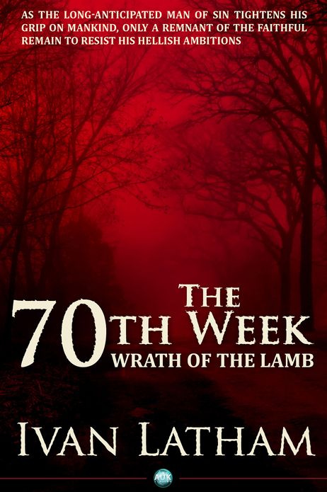 The 70th Week: Wrath of the Lamb