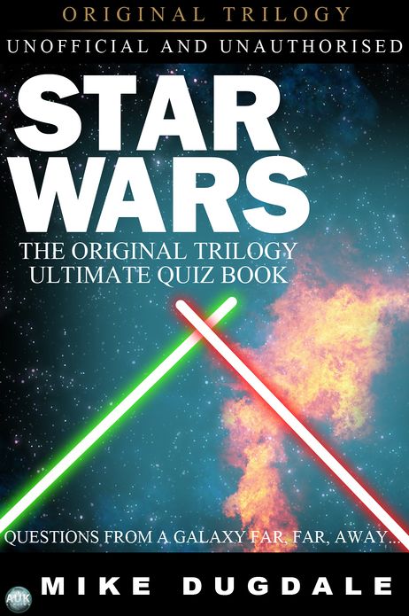 Star Wars The Original Trilogy - The Ultimate Quiz Book: Questions from a galaxy far, far, away...