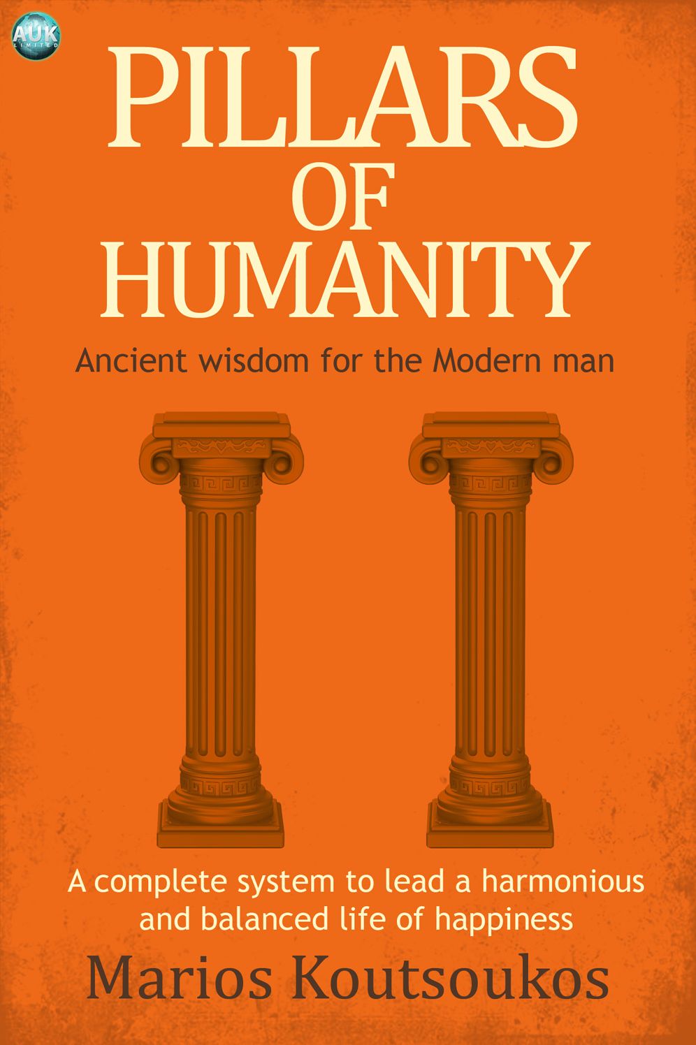 Pillars of Humanity: the Delphic Admonitions: Ancient wisdom for the modern man