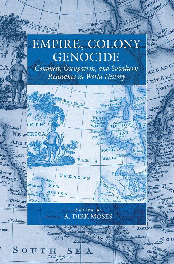 Empire, Colony, Genocide: Conquest, Occupation, and Subaltern Resistance in World History