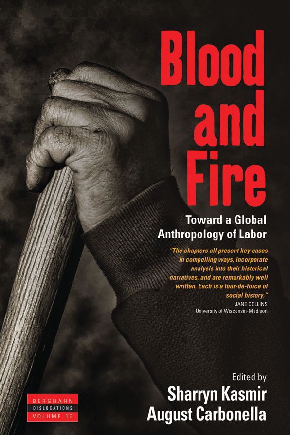 Blood and Fire: Toward a Global Anthropology of Labor