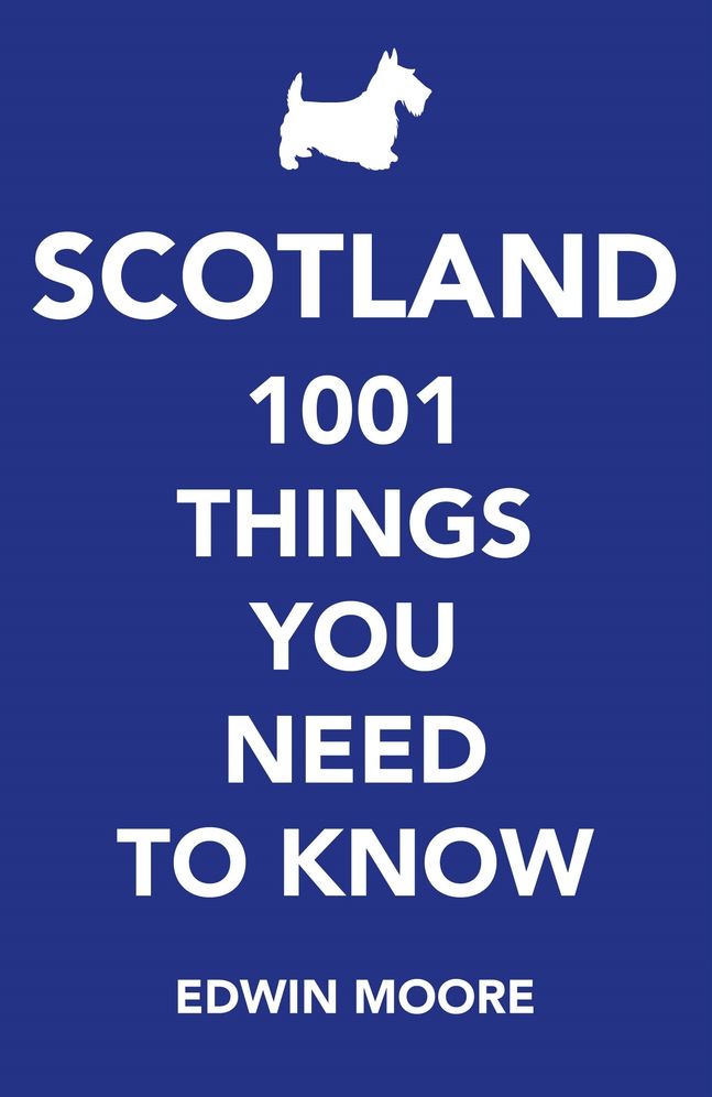Scotland: 1,000 Things You Need To Know