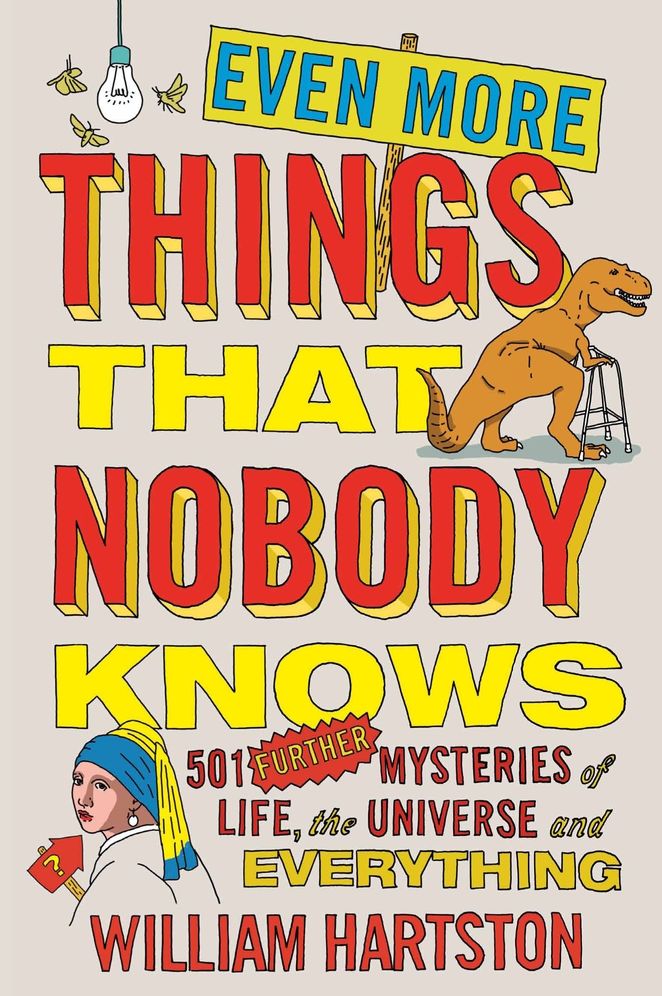 Even More Things that Nobody Knows: 501 Further Mysteries of Life, the Universe and Everything