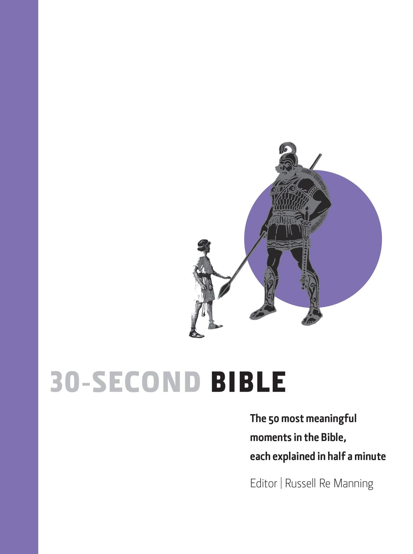 30-Second Bible: The 50 most meaningful moments in the Bible, each explained in half a minute