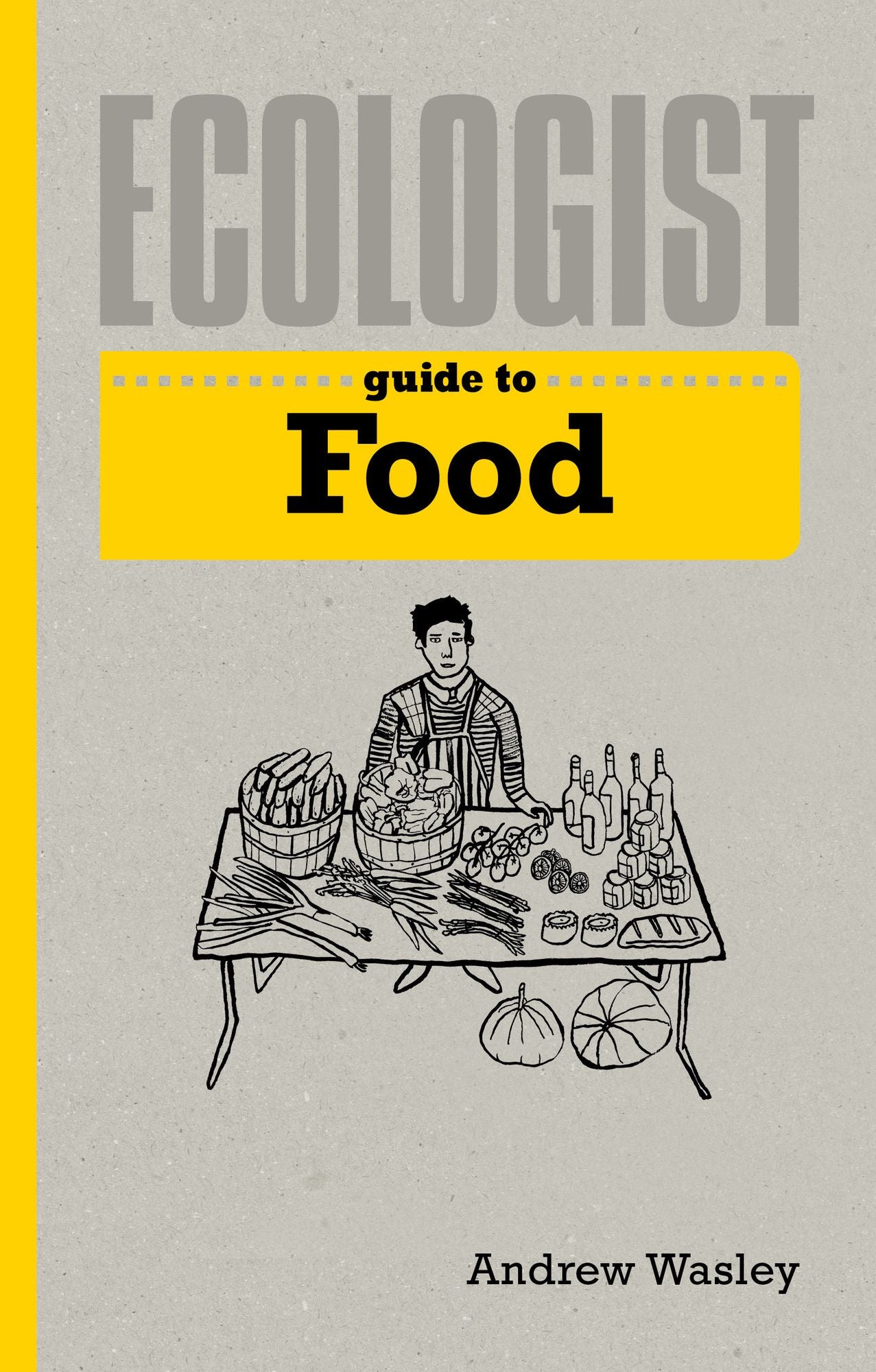 Ecologist Guide to Food: A Green Living Guide