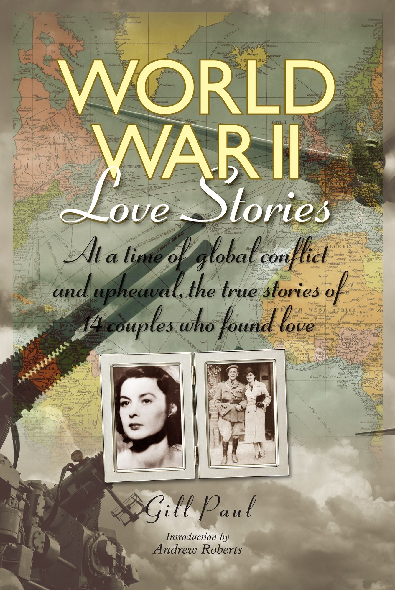 World War II Love Stories: The True Stories of 14 Couples