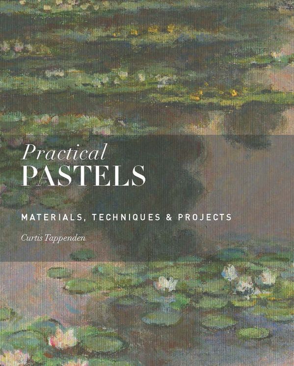 Practical Pastels: Materials, Techniques Projects