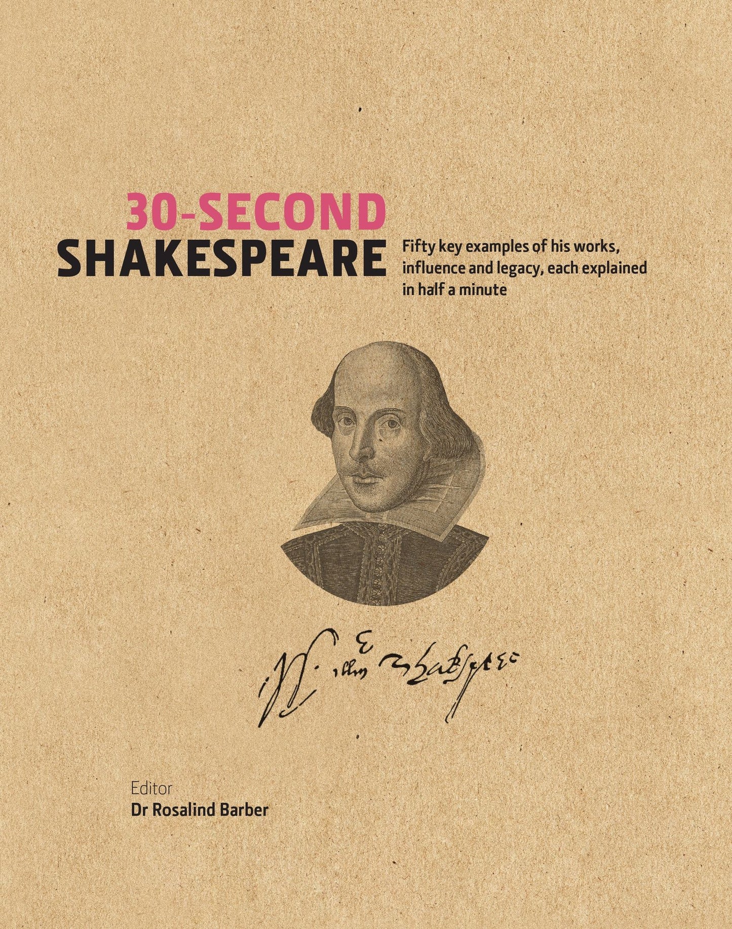 30-Second Shakespeare: 50 key aspects of his work, life, and legacy, each explained in half a minute