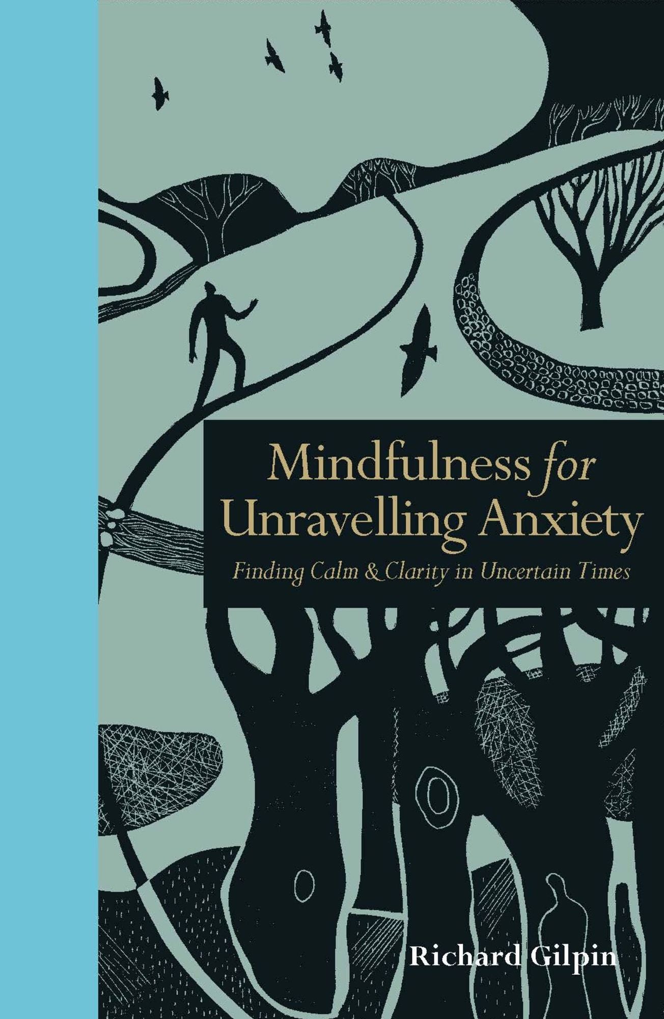 Mindfulness for Unravelling Anxiety: Finding Calm & Clarity in Uncertain Times