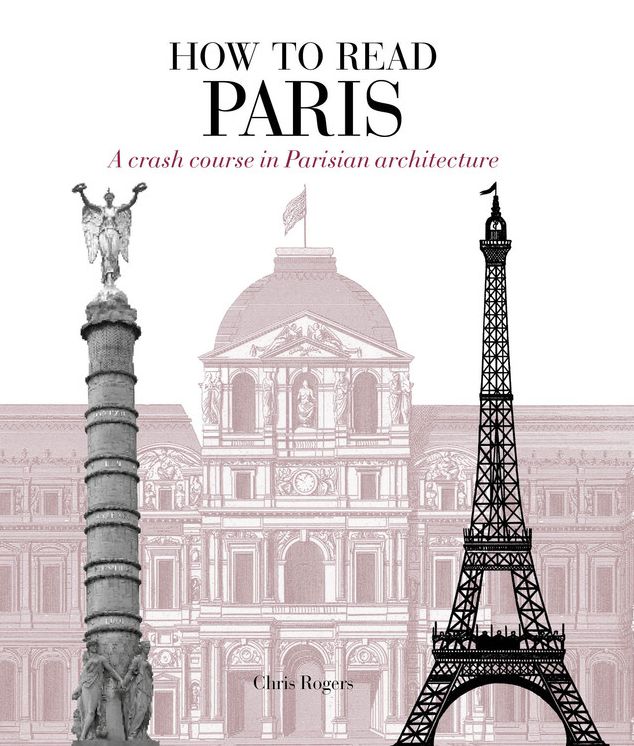 How to Read Paris: A Crash Course in Parisian Architecture