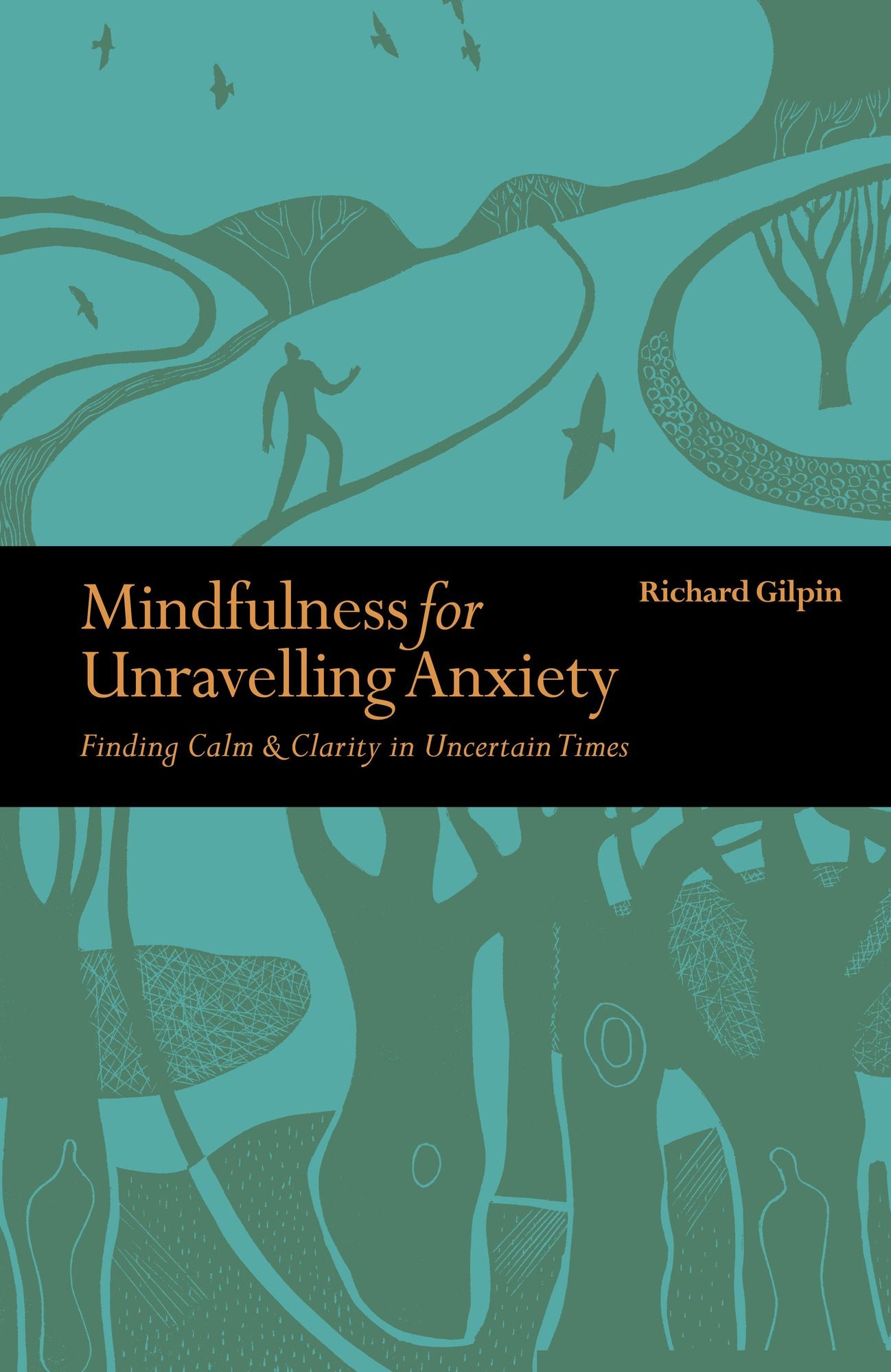 Mindfulness for Unravelling Anxiety: Finding Calm & Clarity in Uncertain Times
