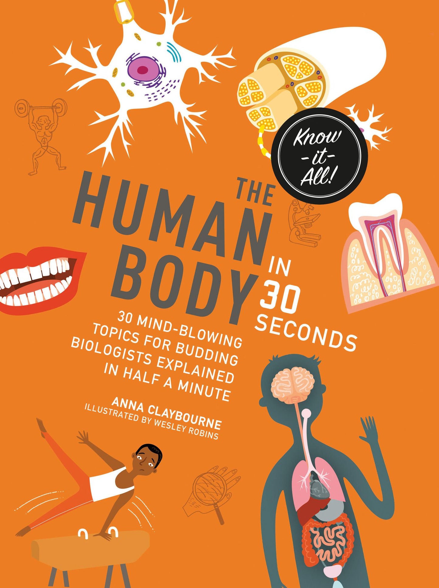 The Human Body in 30 Seconds: 30 mind-blowing topics for budding biologists explained in half a minute